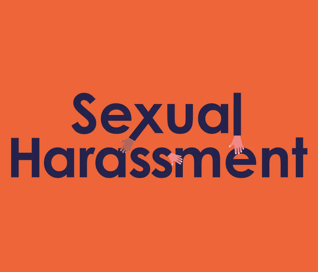 An orange background with stylised text that looks like hands coming out of some of the letters, which read Sexual Harassment.